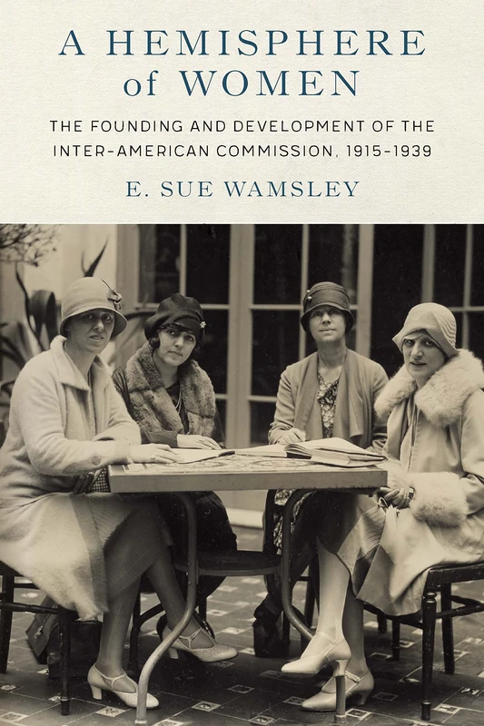 A Hemisphere of Women: The Founding and Development of the Inter-American Commission, 1915–1939 - Image 1