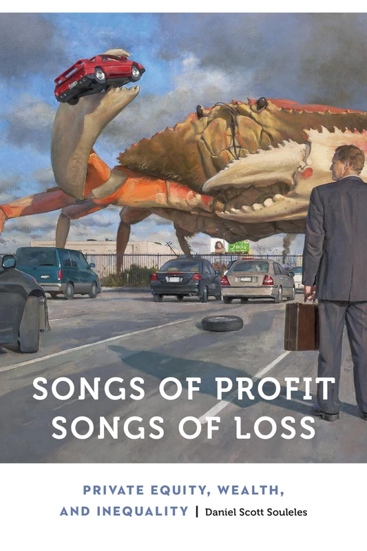 Songs of Profit, Songs of Loss: Private Equity, Wealth, and Inequality (Anthropology of Contemporary North America) - Image 1