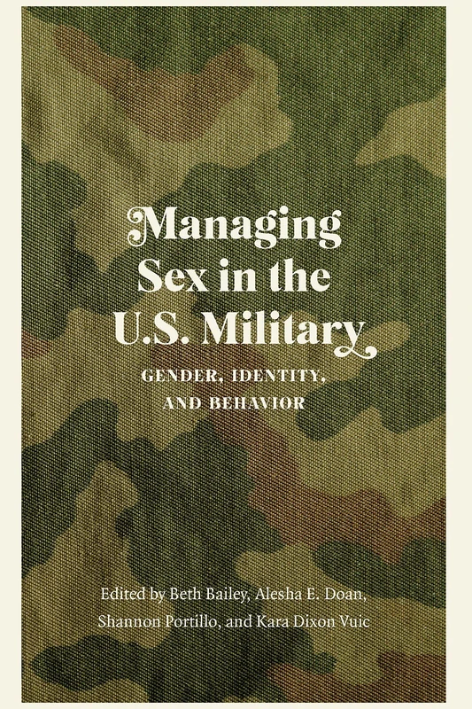 Managing Sex in the U.S. Military: Gender, Identity, and Behavior (Studies in War, Society, and the Military) - Image 1