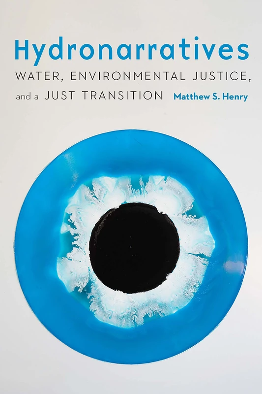 Hydronarratives: Water, Environmental Justice, and a Just Transition - Image 1