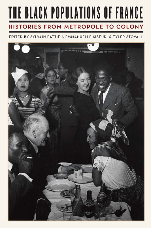 The Black Populations of France: Histories from Metropole to Colony
