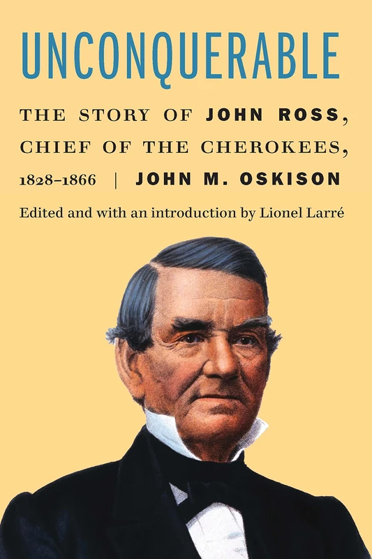 Unconquerable: The Story of John Ross, Chief of the Cherokees, 1828–1866 - Image 1