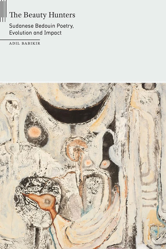 The Beauty Hunters: Sudanese Bedouin Poetry, Evolution and Impact (On African Poetry) - Image 1