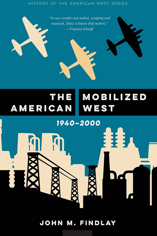 The Mobilized American West, 1940–2000 (History of the American West)