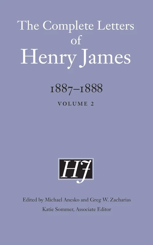 The Complete Letters of Henry James, 1887–1888: Volume 2