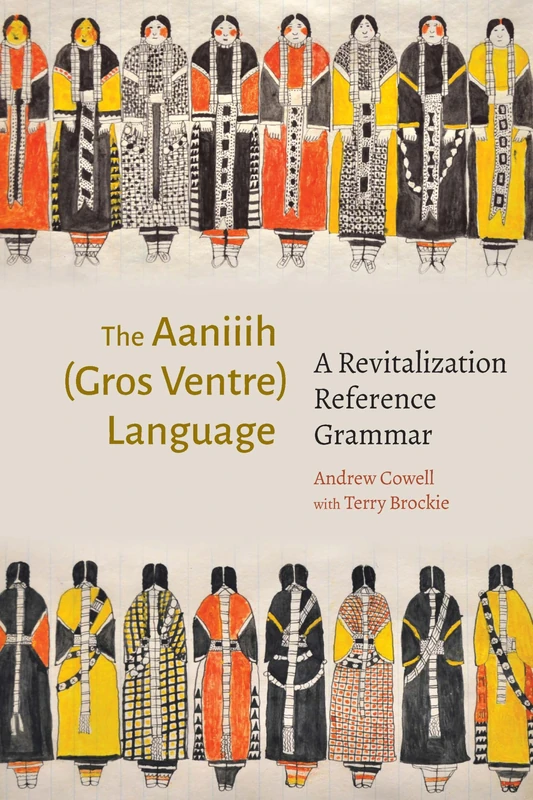 The Aaniiih (Gros Ventre) Language: A Revitalization Reference Grammar - Image 1