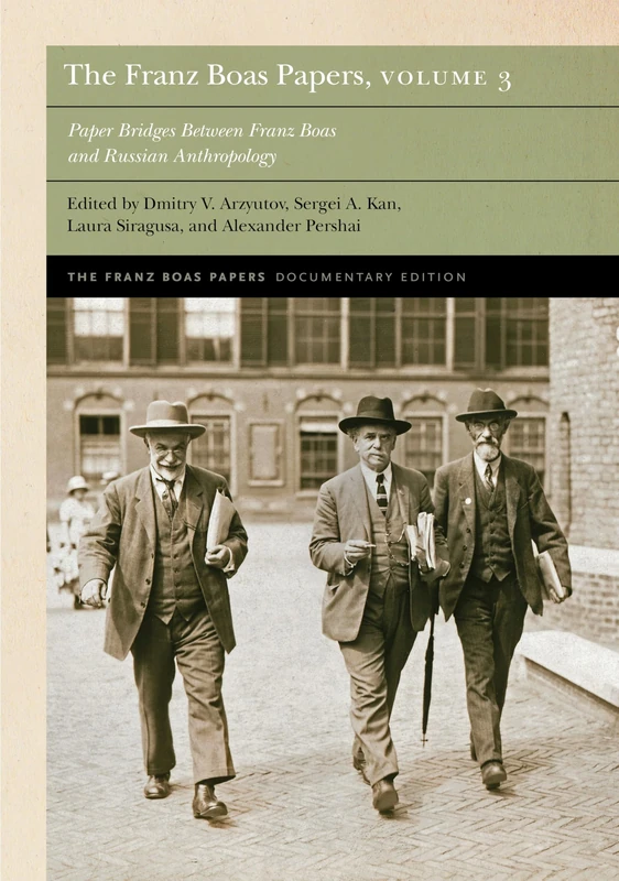 The Franz Boas Papers, Volume 3: Paper Bridges Between Franz Boas and Russian Anthropology (Franz Boas Papers Documentary Edition) - Image 1