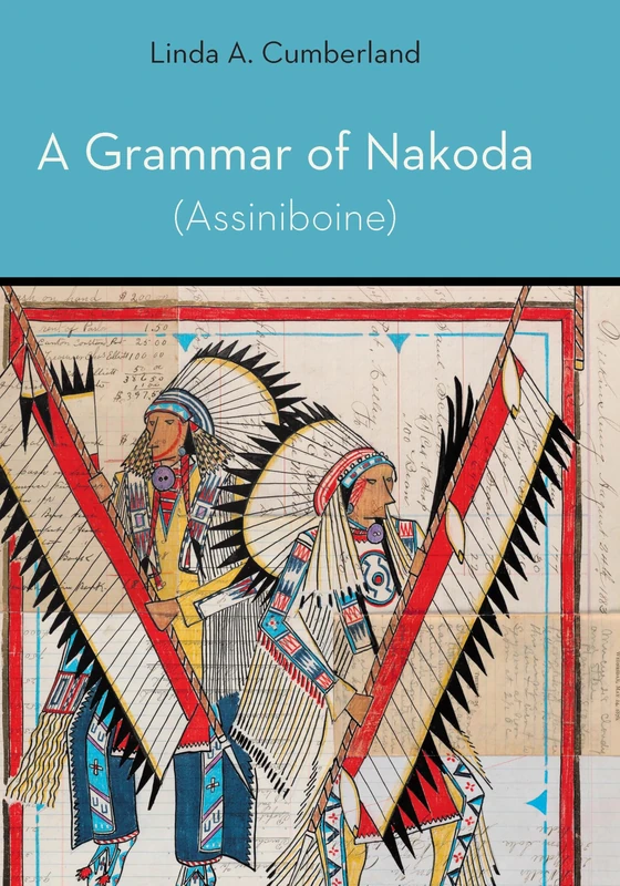 A Grammar of Nakoda (Assiniboine) (Studies in the Native Languages of the Americas)