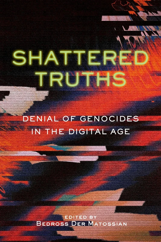 Shattered Truths: Denial of Genocides in the Digital Age