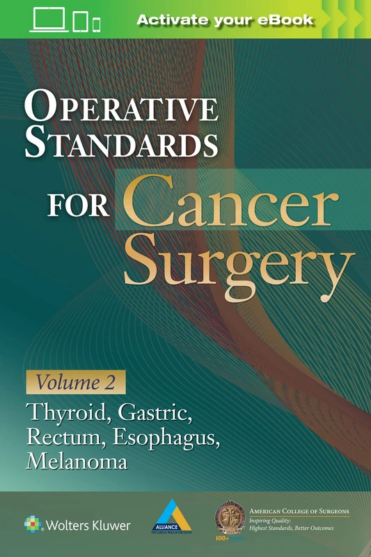 Operative Standards for Cancer Surgery: Volume II: Thyroid, Gastric, Rectum, Esophagus, Melanoma: 2