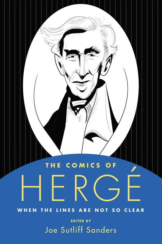 The Comics of Hergé: When the Lines Are Not So Clear (Critical Approaches to Comics Artists Series)