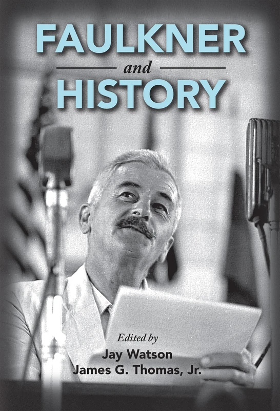 Faulkner and History (Faulkner and Yoknapatawpha Series)