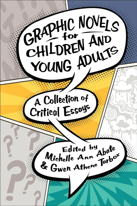 Graphic Novels for Children and Young Adults: A Collection of Critical Essays (Children's Literature Association Series)