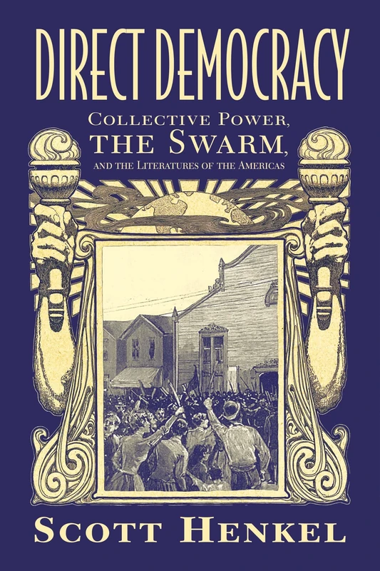 Direct Democracy: Collective Power, the Swarm, and the Literatures of the Americas (Caribbean Studies Series)