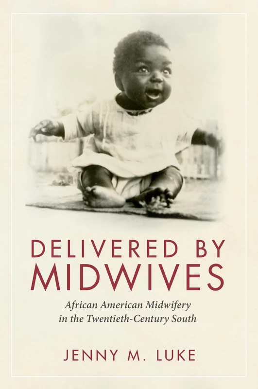 Delivered by Midwives: African American Midwifery in the Twentieth-Century South - Image 1