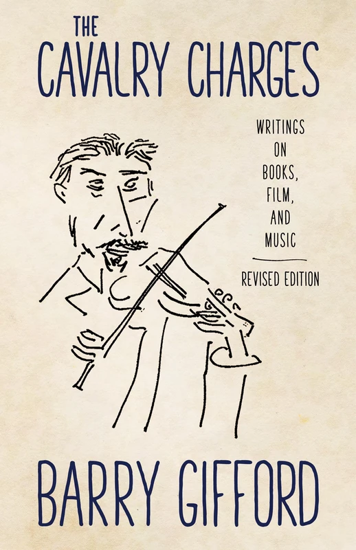 The Cavalry Charges: Writings on Books, Film, and Music, Revised Edition - Image 1
