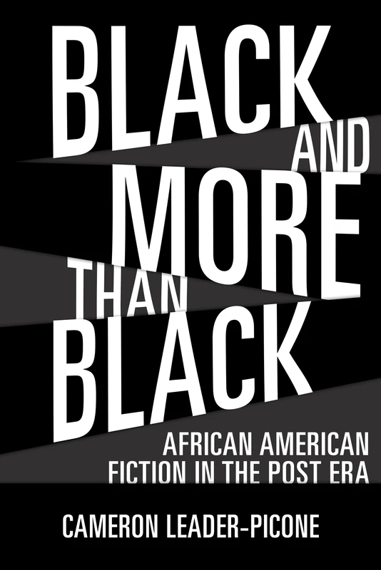 Black and More Than Black: African American Fiction in the Post Era (Margaret Walker Alexander Series in African American Studies)