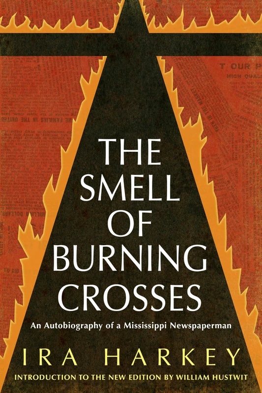 The Smell of Burning Crosses: An Autobiography of a Mississippi Newspaperman (Civil Rights in Mississippi Series)