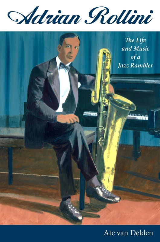 Adrian Rollini: The Life and Music of a Jazz Rambler (American Made Music Series) - Image 1
