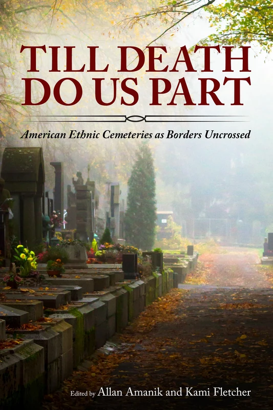 Till Death Do Us Part: American Ethnic Cemeteries As Borders Uncrossed