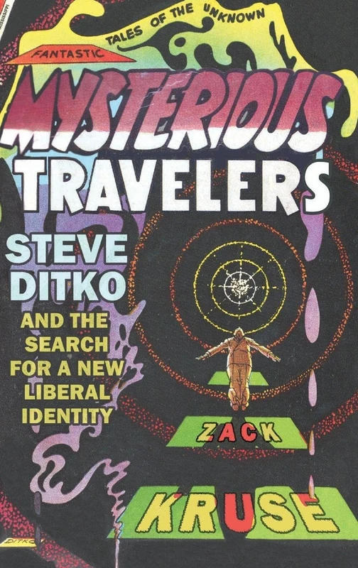 Mysterious Travelers: Steve Ditko and the Search for a New Liberal Identity (Great Comics Artists Series)