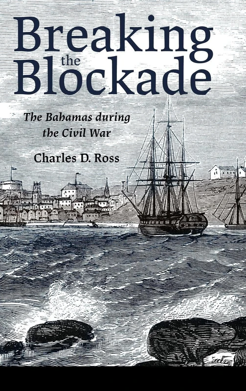 Breaking the Blockade: The Bahamas During the Civil War