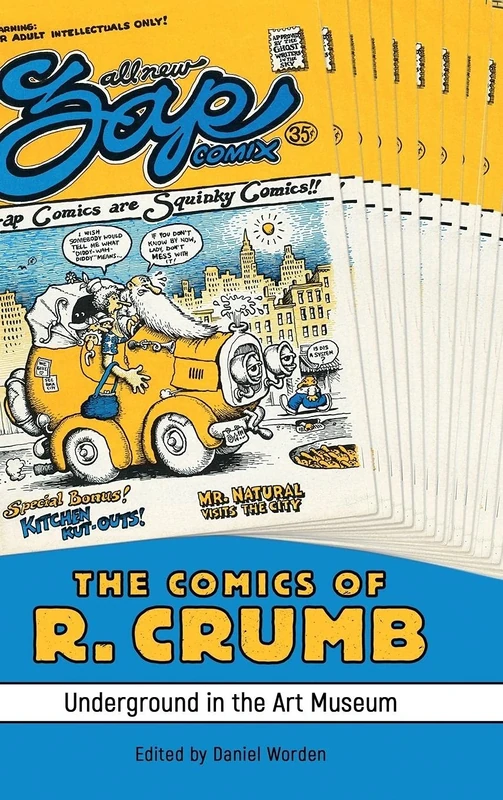 The Comics of R. Crumb: Underground in the Art Museum (Critical Approaches to Comics Artists Series)