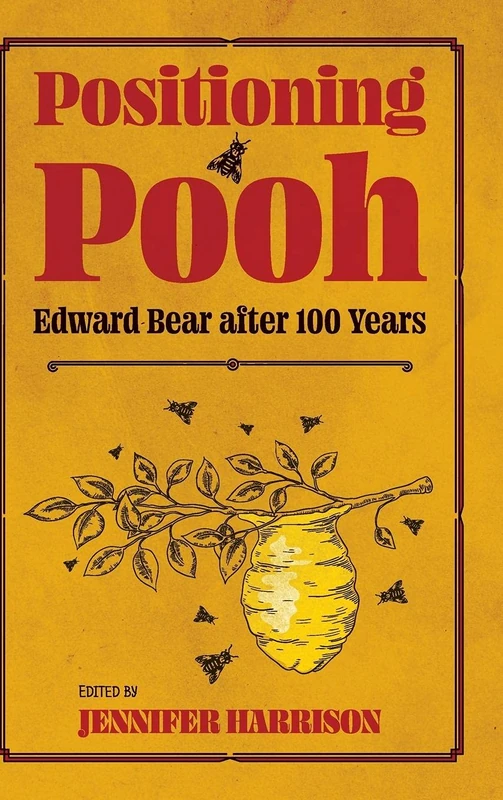 Positioning Pooh: Edward Bear After One Hundred Years (Children's Literature Association Series)