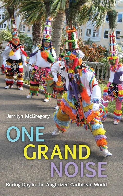 One Grand Noise: Boxing Day in the Anglicized Caribbean World (Caribbean Studies Series) - Image 1