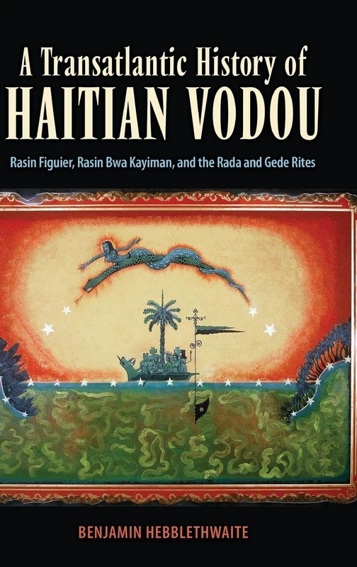 A Transatlantic History of Haitian Vodou: Rasin Figuier, Rasin Bwa Kayiman, and the Rada and Gede Rites