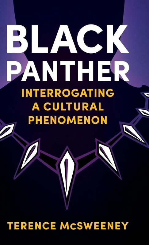 Black Panther: Interrogating a Cultural Phenomenon (Reframing Hollywood)