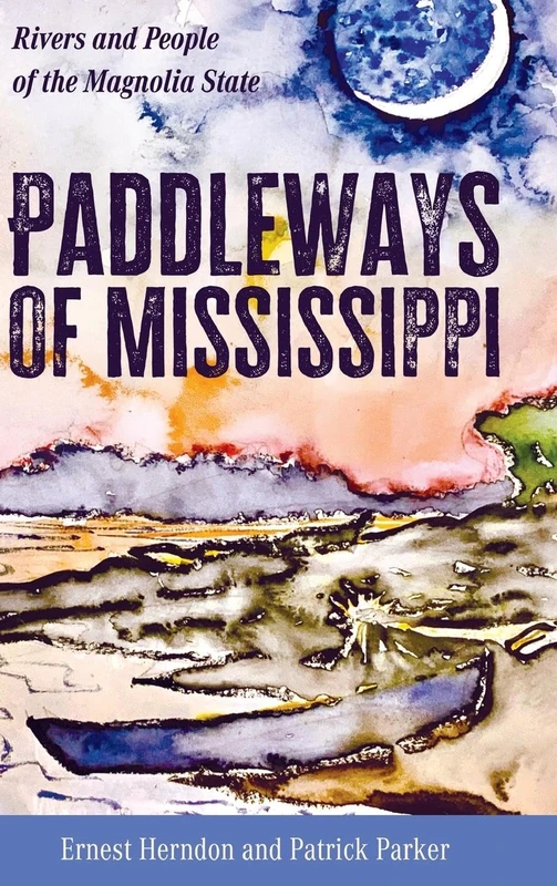 Paddleways of Mississippi: Rivers and People of the Magnolia State