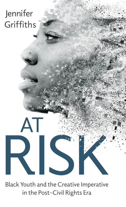 At Risk: Black Youth and the Creative Imperative in the Post-Civil Rights Era (Cultures of Childhood) - Image 1
