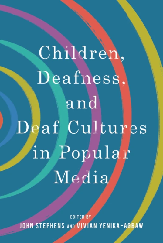 Children, Deafness, and Deaf Cultures in Popular Media (Children's Literature Association Series)