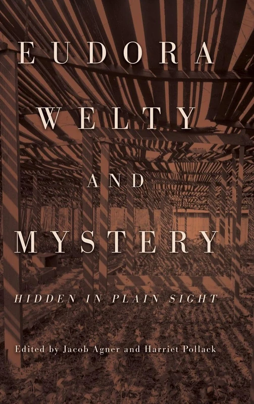 Eudora Welty and Mystery: Hidden in Plain Sight (Critical Perspectives on Eudora Welty)
