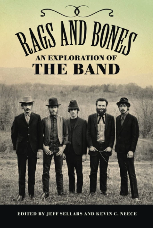 Rags and Bones: An Exploration of The Band (American Made Music Series)