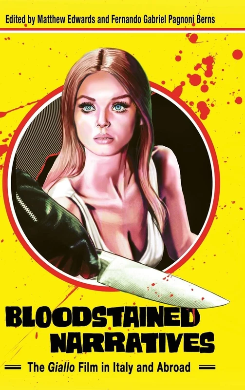 Bloodstained Narratives: The Giallo Film in Italy and Abroad (Horror and Monstrosity Studies Series)