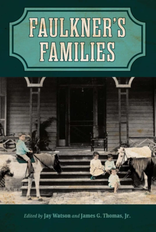 Faulkner's Families (Faulkner and Yoknapatawpha Series)