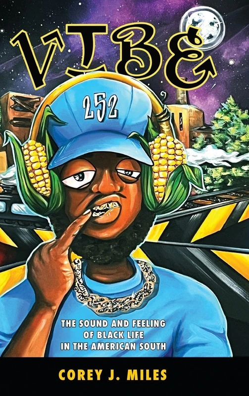 Vibe: The Sound and Feeling of Black Life in the American South (Margaret Walker Alexander Series in African American Studies)