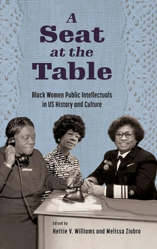A Seat at the Table: Black Women Public Intellectuals in US History and Culture
