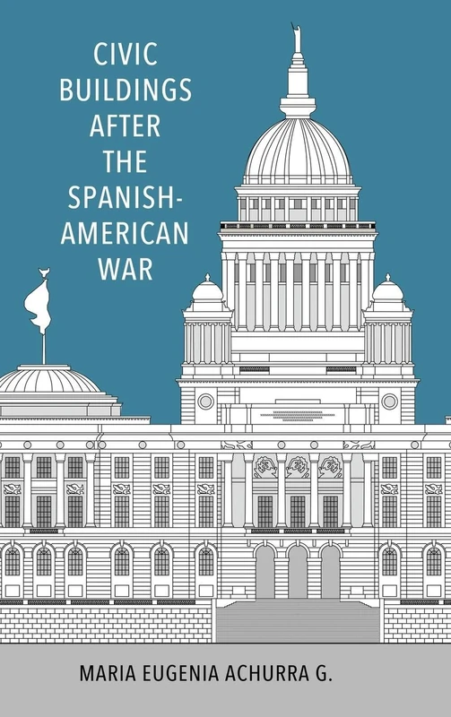 Civic Buildings after the Spanish-American War (Caribbean Studies Series)