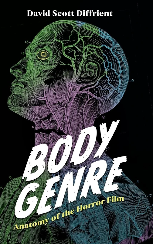 Body Genre: Anatomy of the Horror Film (Horror and Monstrosity Studies Series)