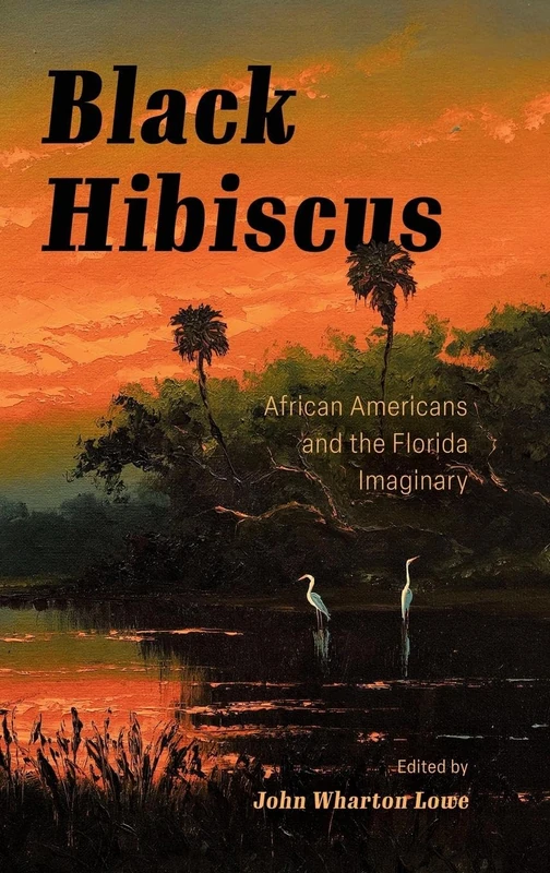 Black Hibiscus: African Americans and the Florida Imaginary