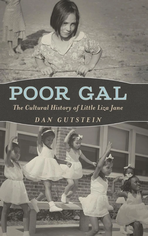 Poor Gal: The Cultural History of Little Liza Jane (American Made Music Series)