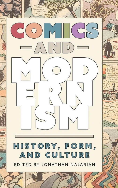 Comics and Modernism: History, Form, and Culture (Tom Inge Series on Comics Artists)