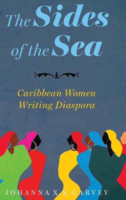 The Sides of the Sea: Caribbean Women Writing Diaspora (Caribbean Studies Series)
