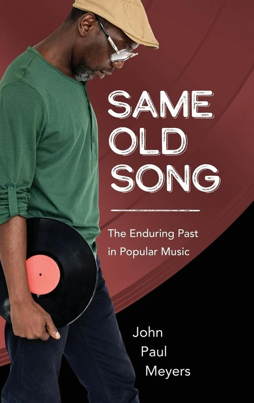 Same Old Song: The Enduring Past in Popular Music (American Made Music Series)