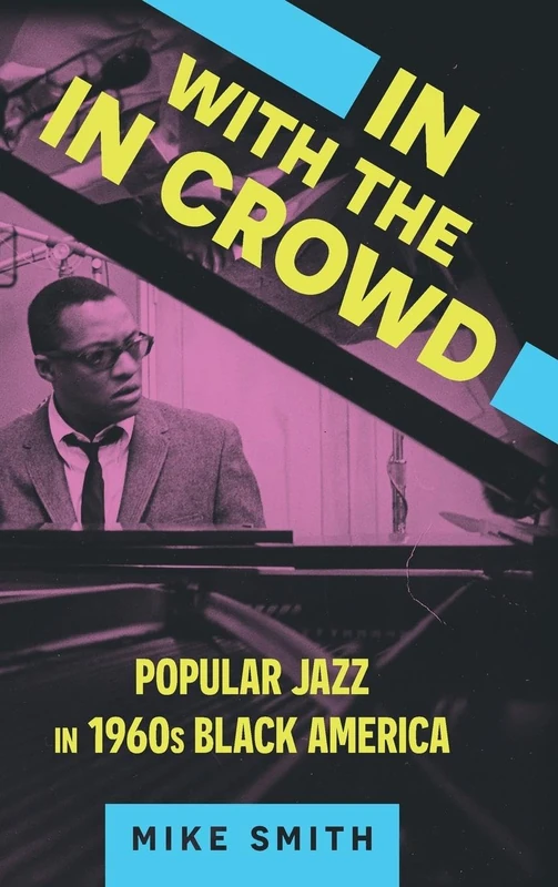 In with the In Crowd: Popular Jazz in 1960s Black America (American Made Music Series)