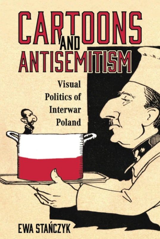 Cartoons and Antisemitism: Visual Politics of Interwar Poland