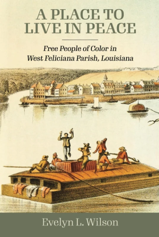 A Place to Live in Peace: Free People of Color in West Feliciana Parish, Louisiana
